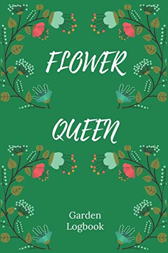 Flower Queen - Gardeners Logbook: Garden Log book planner & Journal | 110 Lined pages plus 10 grid dot pages | Handy 6 x 9 | For garden hobbiest Flower & vegetable planters baixar livro de graça