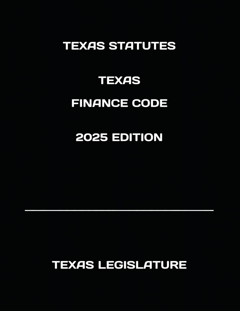 TEXAS STATUTES TEXAS FINANCE CODE 2025 EDITION