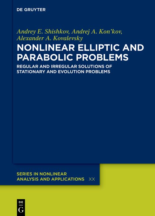 Nonlinear Elliptic and Parabolic Problems: Regular and Irregular Solutions of Stationary and Evolution Problems (English Edition)