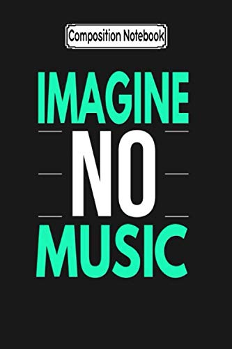 ler totalmente Composition Notebook: Imagine No Music Music Music Fan Notebook Journal Notebook Blank Lined Ruled 6x9 100 Pages