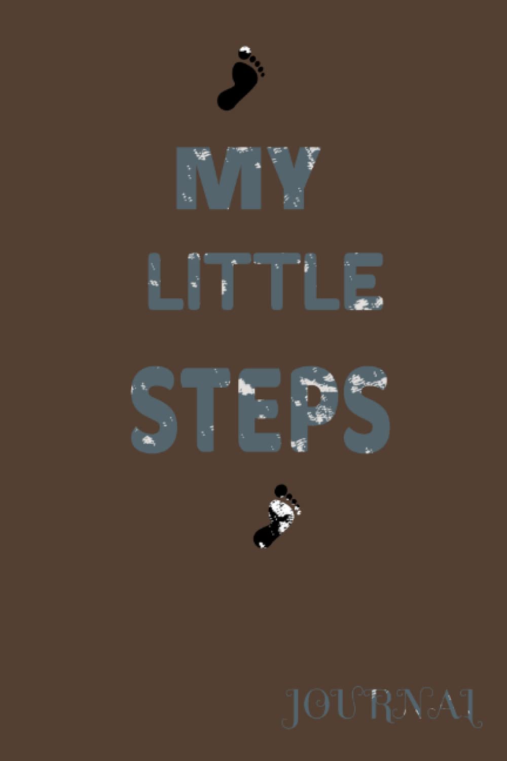MY LITTLE STEPS JOURNAL: A Notebook Journal For Self help, Mental health Improvement with 120 pages A Journal Gift with Brown Cover baixar o livro de graça