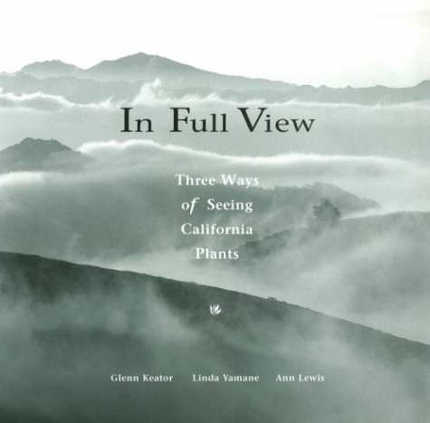 ler totalmente In Full View: Three Ways of Seeing California Plants