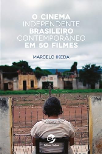 O Cinema Independente Brasileiro Contemporâneo em 50 Filmes
