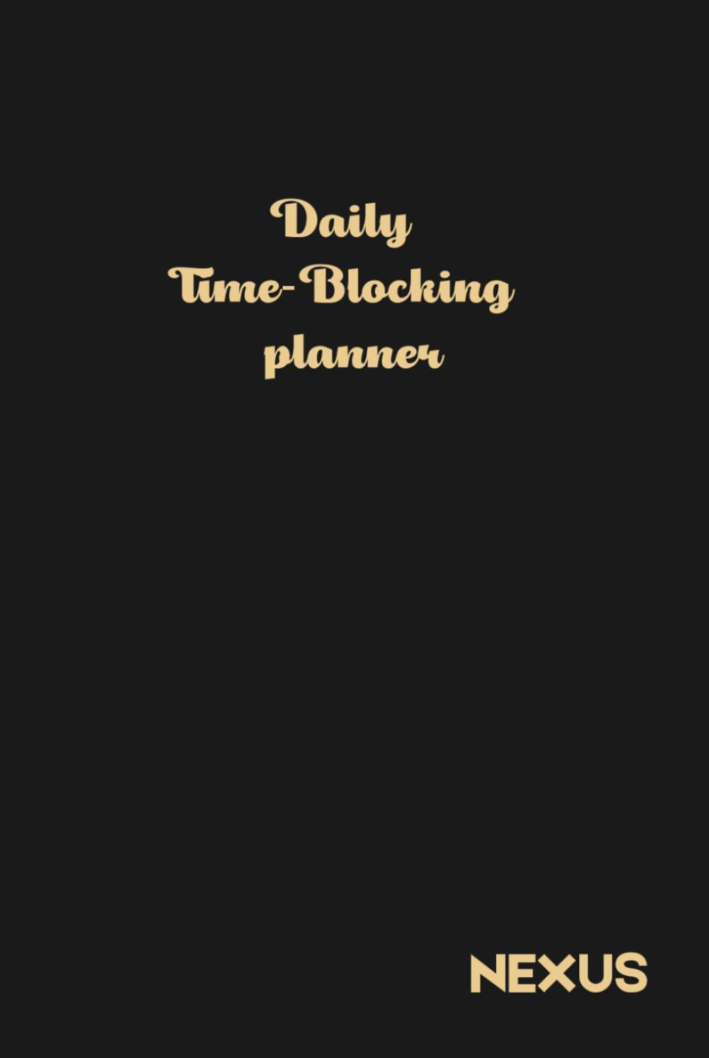 ler totalmente Daily Time Blocking Planner: Undated Hourly Productivity Journal & Focus Notebook with To-Do Lists and Brain Dump. 6x9 Hardcover.