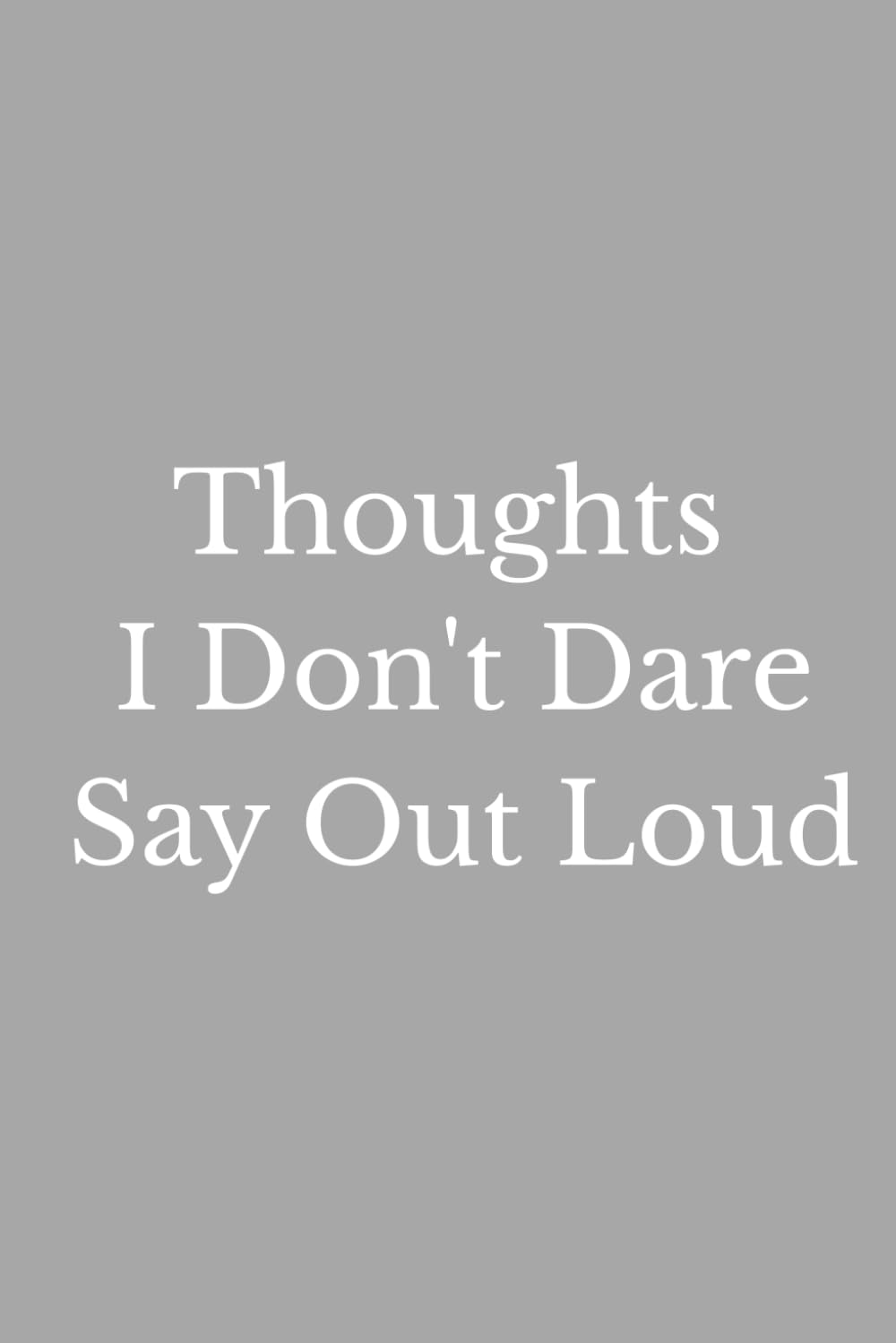 ler totalmente Thoughts I Don't Dare Say Out Loud: A Funny Workplace Notebook for Secret Thoughts, Unfiltered Opinions, Office Humor & Things You Should Probably Keep to Yourself