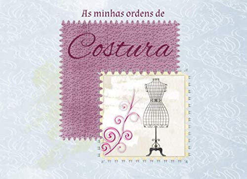 ler totalmente As Minhas Ordens de Costura: Organizador de ordens de costura | Registo de ordens (Portuguese Edition)