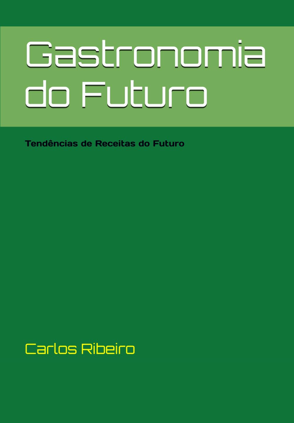 Gastronomia do Futuro: Tendências de Receitas do Futuro (Portuguese Edition) baixar livro de graça