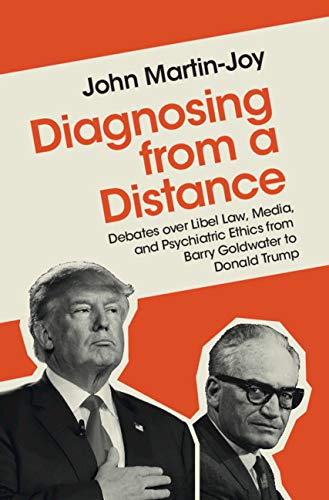 Diagnosing from a Distance: Debates over Libel Law, Media, and Psychiatric Ethics from Barry Goldwater to Donald Trump (English Edition) baixar livro de graça