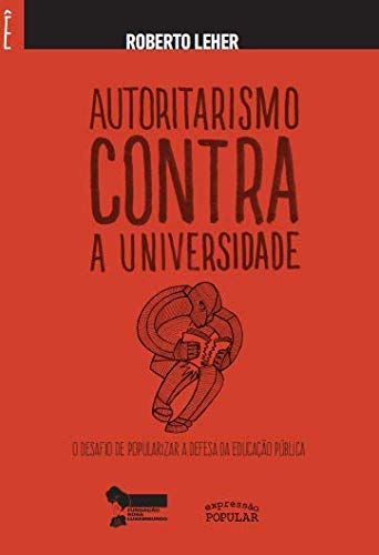 capítulo por capítulo baixar Autoritarismo contra a universidade: o desafio de popularizar a defesa da educação pública