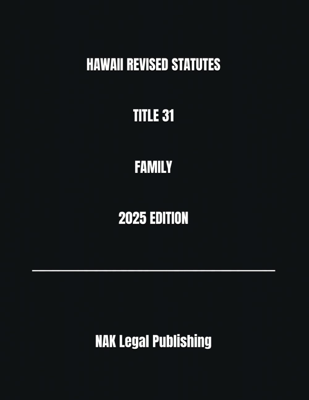 HAWAII REVISED STATUTES TITLE 31 FAMILY 2025 EDITION