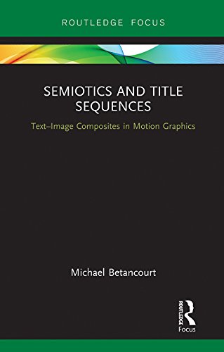 ler totalmente Semiotics and Title Sequences: Text-Image Composites in Motion Graphics (Routledge Studies in Media Theory and Practice) (English Edition)