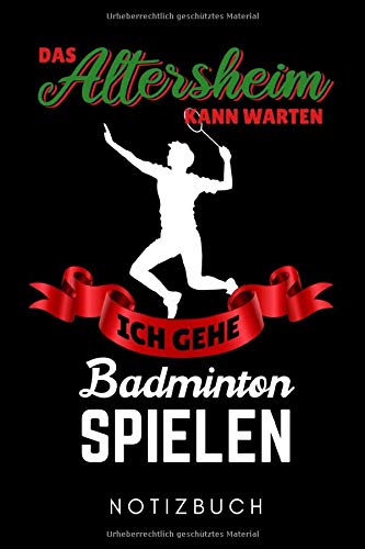 capítulo por capítulo baixar DAS ALTERSHEIM KANN WARTEN ICH GEHE BADMINTON SPIELEN NOTIZBUCH: A5 52 Wochenkalender Badminton Geschenk | Sport | Federball | Zubehör | Trainer | für... | Badmintonbuch | Training (German Edition)