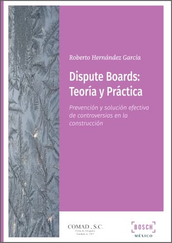 ler totalmente Dispute Boards: Teoría y Práctica. Prevención y solución efectiva de controversias en la construcción (Spanish Edition)