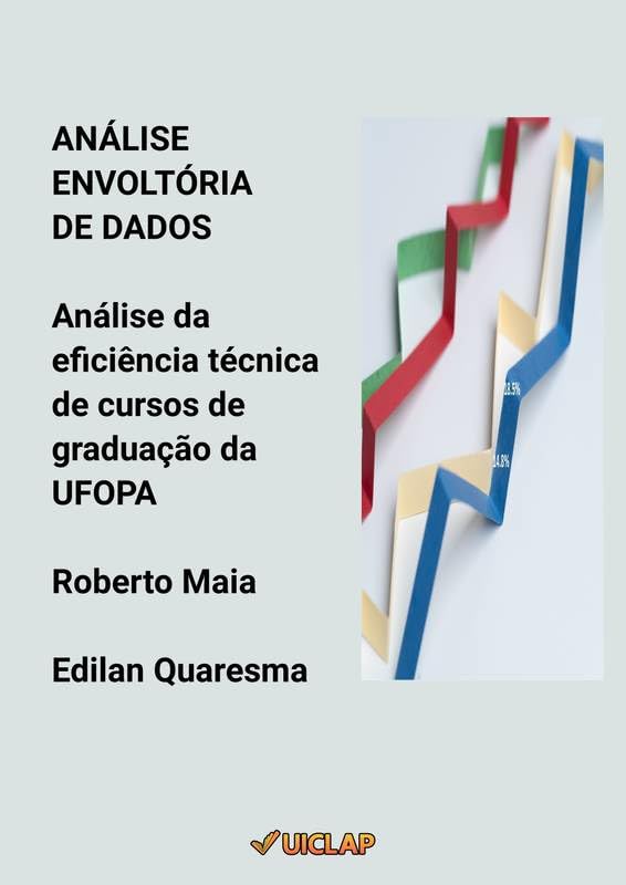ANÁLISE ENVOLTÓRIA DE DADOS: ANÁLISE DA EFICIÊNCIA TÉCNICA DE CURSOS DE GRADUAÇÃO DA UFOPA baixar o livro de graça