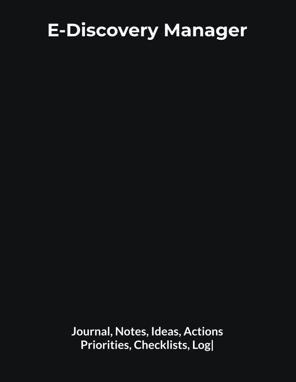 ler totalmente E-Discovery Manager: Journal, Notes, Ideas, Actions, Priorities, Checklists, Log | Tool for Daily Goal Setting Tracker | Time Management | Performance Reviews | Project Office Book Gifts for Meetings