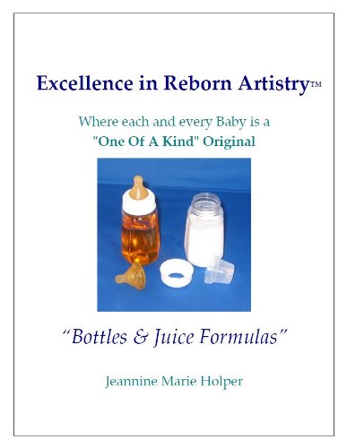 Reborn Doll Bottles and Juice Formulas (Excellence in Reborn Artistry) (English Edition) baixar livro de graça