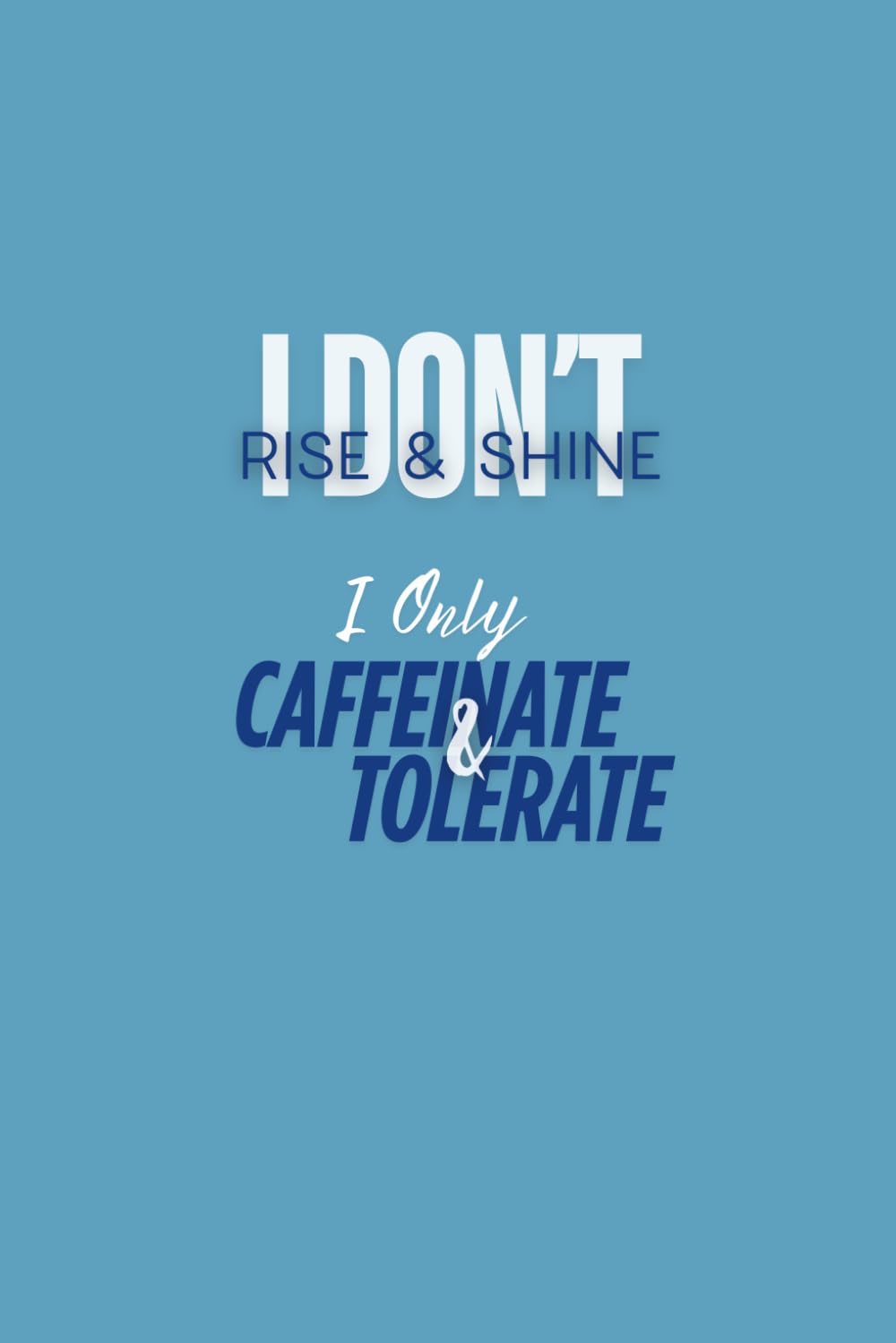 capítulo por capítulo baixar I don't Rise & Shine, I only Caffeinate & Tolerate: 6 x 9 Blank Lined Notebook Journal - Funny Saying Sarcastic Work Gag Gift for Office Coworkers,... with Funny Saying on Cover for Adults
