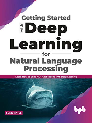 Getting started with Deep Learning for Natural Language Processing: Learn how to build NLP applications with Deep Learning (English Edition) baixar livro de graça