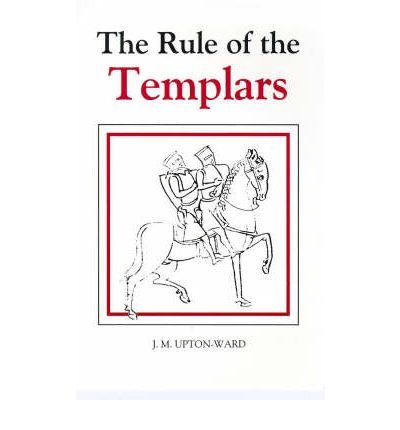 [( The Rule of the Templars: The French Text of the Rule of the Order of the Knights Templar )] [by: J.M. Upton-Ward] [Sep-2008] baixar livro de graça