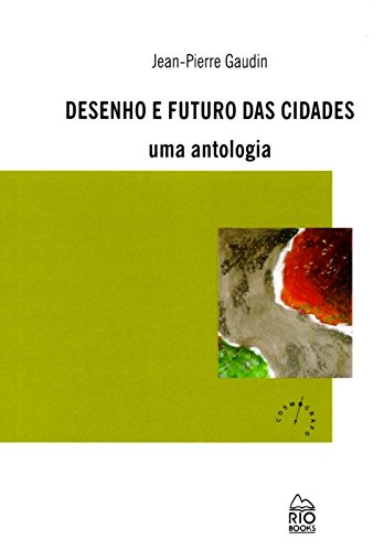 Desenho e Futuro das Cidades. Uma Antologia