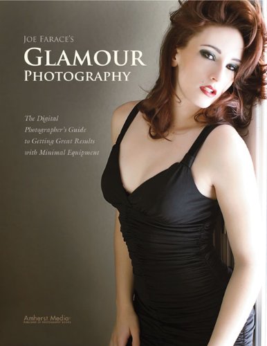 Joe Farace's Glamour Photography: The Digital Photographer's Guide to Getting Great Results with Minimal Equipment (English Edition)
