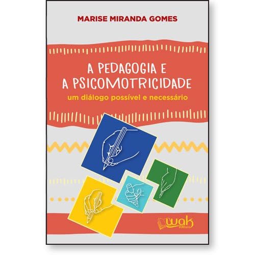 A Pedagogia e a Psicomotricidade - Um Diálogo Possível e Necessário