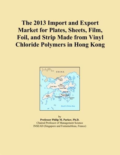 The 2013 Import and Export Market for Plates, Sheets, Film, Foil, and Strip Made from Vinyl Chloride Polymers in Hong Kong baixar o livro de graça