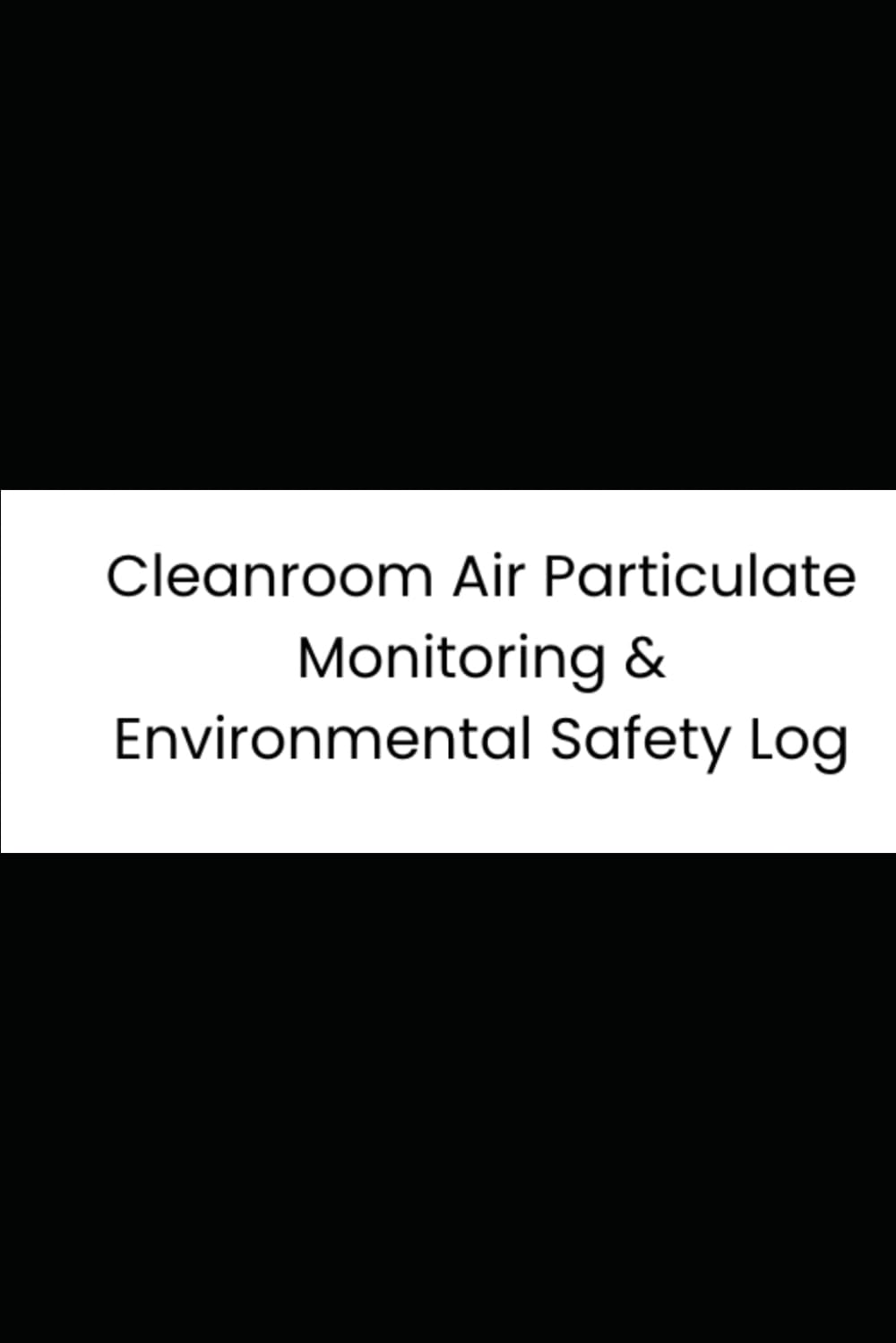 capítulo por capítulo baixar Cleanroom Air Particulate Monitoring & Environmental Safety Log: 6-Month Tracker for Particulate Counts, Temp, Humidity, Positive Pressure, and Procedures