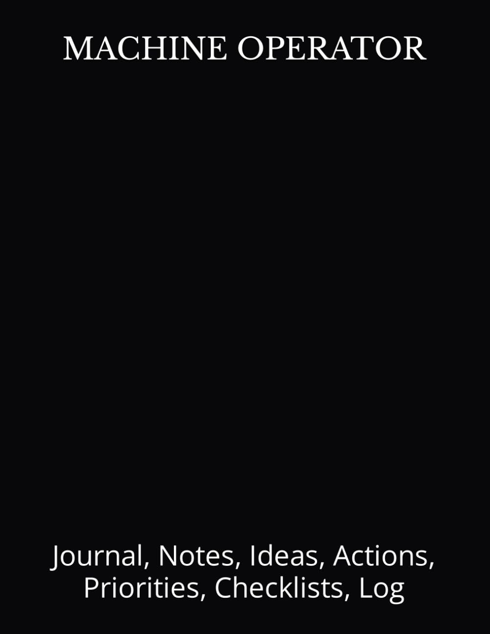 MACHINE OPERATOR: Journal, Notes, Ideas, Actions, Priorities, Checklists, Log-Tool for Daily Goal Setting Tracker Planner | Time Management |... for Meetings Productivity to do list notebook baixar o livro de graça