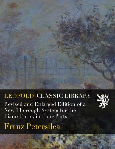ler totalmente Revised and Enlarged Edition of a New Thorough System for the Piano-Forte, in Four Parts