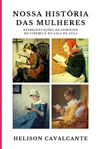 Nossa História das Mulheres: Representações do feminino no cinema e na sala de aula baixar livro de graça