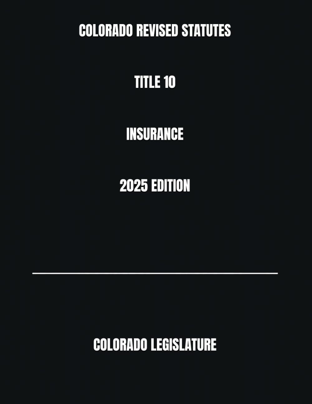 ler totalmente COLORADO REVISED STATUTES TITLE 10 INSURANCE 2025 EDITION