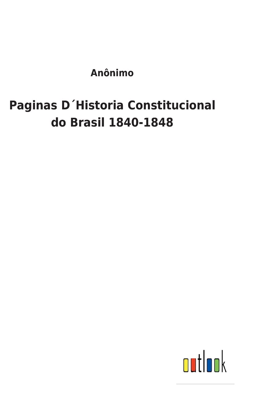 Paginas D´Historia Constitucional do Brasil 1840-1848 baixar livro de graça
