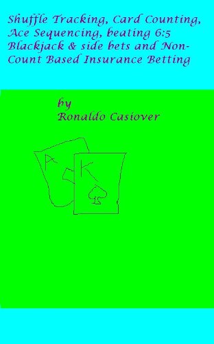 Shuffle Tracking, Card Counting, Ace Sequencing, beating 6:5 Blackjack & side bets and Non-Count Based Insurance Betting (English Edition) baixar livro de graça