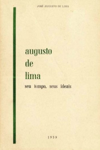 ler totalmente Augusto De Lima: Seu Tempo, Seus Ideais