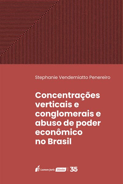 Concentrações Verticais e Conglomerais e Abuso de Poder Econômico no Brasil - 2024 baixar o livro de graça