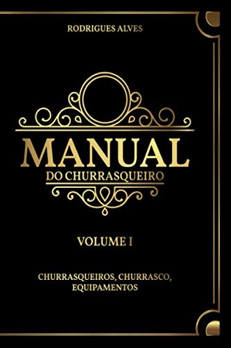 ler totalmente Manual do Churrasqueiro: Volume I - Churrasqueiros, Churrasco, Equipamentos. (Portuguese Edition)