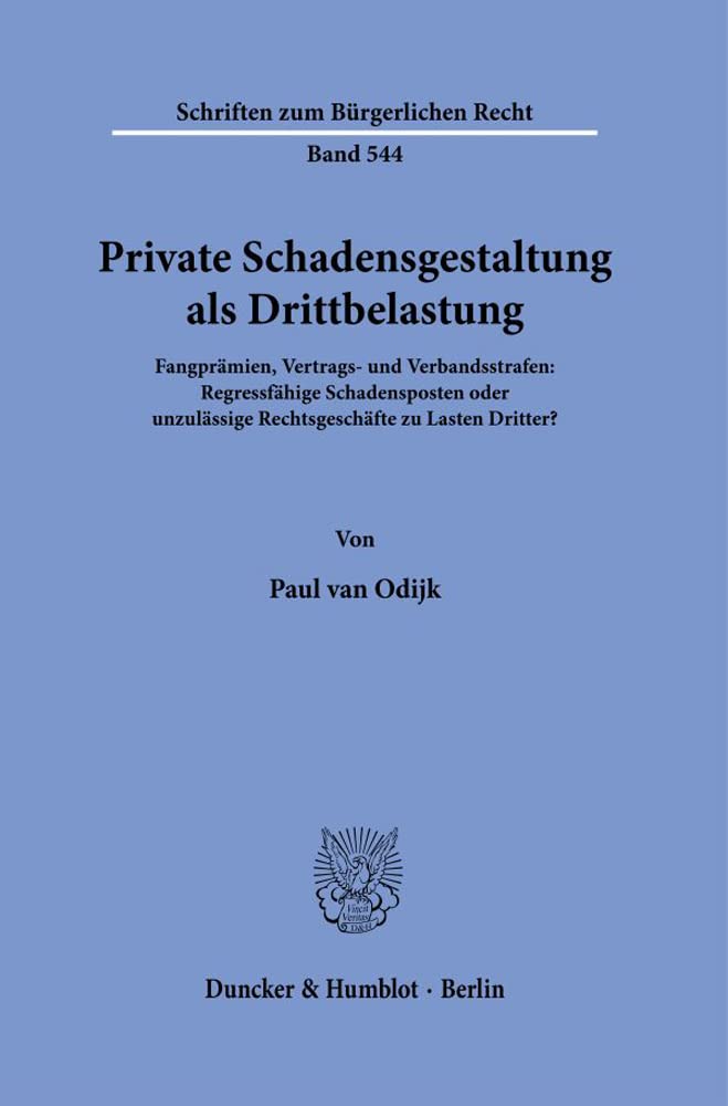 ler totalmente Private Schadensgestaltung ALS Drittbelastung: Fangpramien, Vertrags- Und Verbandsstrafen: Regressfahige Schadensposten Oder Unzulassige Rechtsgeschafte Zu Lasten Dritter?: 544