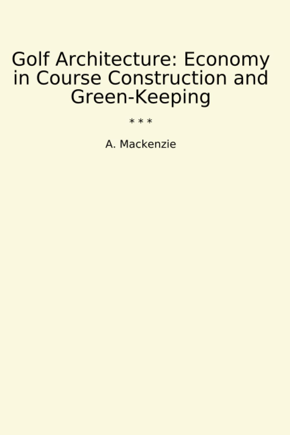 Golf Architecture: Economy in Course Construction and Green-Keeping (Classic Books) baixar livro de graça