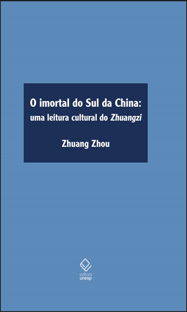 ler totalmente O imortal do sul da China: Uma leitura cultural do Zhuangzi