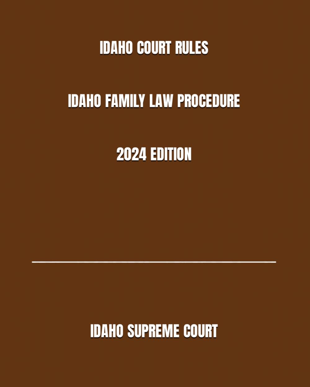 IDAHO COURT RULES IDAHO FAMILY LAW PROCEDURE 2024 EDITION baixar livro de graça