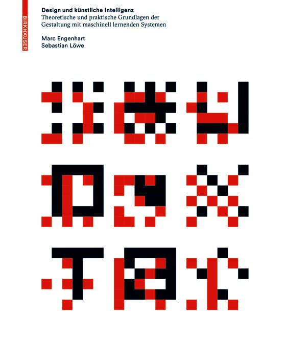 Design und künstliche Intelligenz: Theoretische und praktische Grundlagen der Gestaltung mit maschinell lernenden Systemen (German Edition)