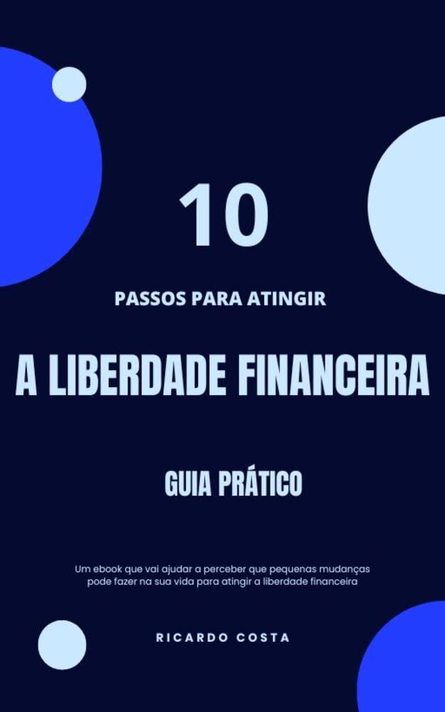 ler totalmente 10 PASSOS PARA ATINGIR A LIBERDADE FINANCEIRA