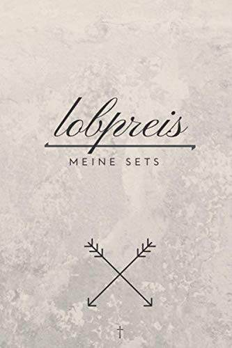 Meine Lobpreis Sets: 6x9 Lobpreis Set Planer | Notizbuch um über 100 Lobpreis Sets zu erstellen | Lobpreis Lieder Übersicht | Lobpreis Sets für jeden Anlass (German Edition) baixar o livro de graça
