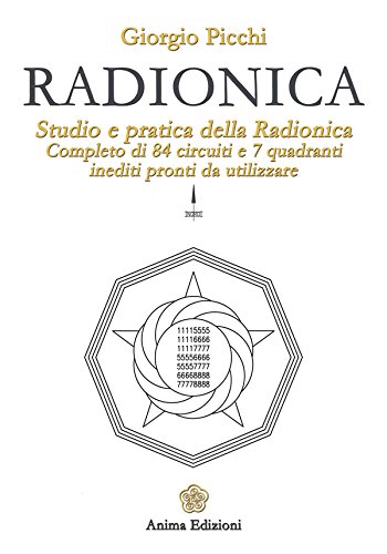 Radionica: Studio e pratica della radionica. Completo di 84 circuiti e 7 quadranti inediti pronti da utilizzare (Italian Edition) baixar o livro de graça