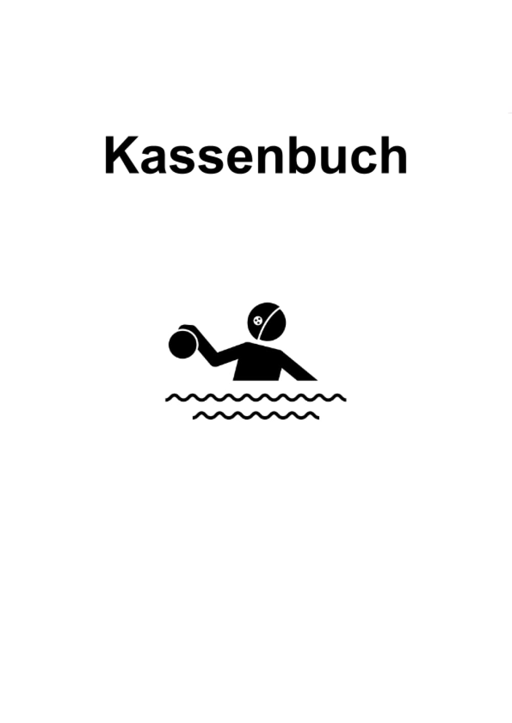 Das Kassenbuch: für Wasserballvereine und alle anderen die gerne Wassball spielen. Mit Platz für über 3500 Buchungen + 7 Kassenprüfprotokolle (Maxi A4, Softcover) (German Edition) baixar livro de graça