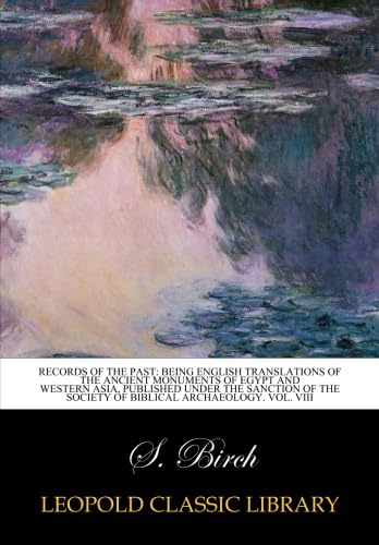 Records of the past: being English translations of the Ancient monuments of Egypt and western Asia, published under the sanction of the Society of Biblical Archaeology. Vol. VIII baixar livro de graça