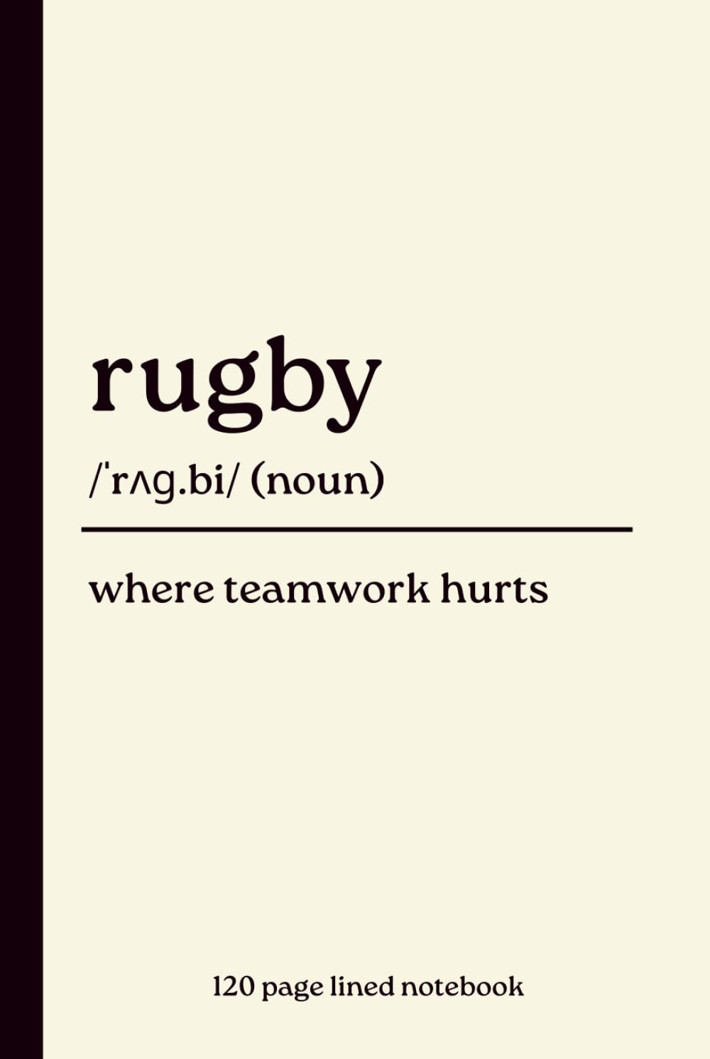 ler totalmente Rugby Notebook: Where Teamwork Hurts: Funny 120-Page Lined Dictionary Definition Journal for Rugby Players, Rugby Fans, Coaches, Referees, Club Members & Match Day Notes