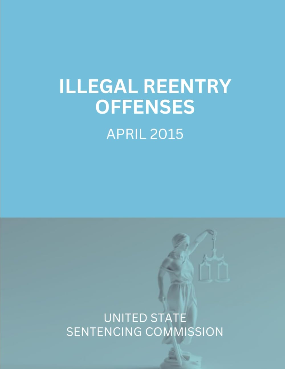 Illegal Reentry Offenses: April 2015. baixar livro de graça