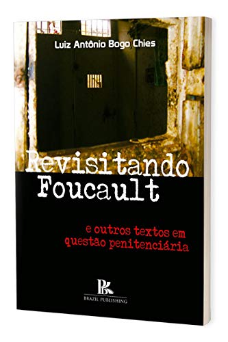 Revisitando Foucault e Outros Textos em Questão Penitenciária baixar o livro de graça
